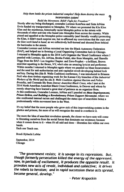 - e e 9 bttt e 5 P o Shortly afier my being discharged, comrades Lorenzo Kom’boa and Sista JoNina Ervin funded my transportation to Memphis, TN where we protested the Kiu Klux e e e e e e T e e ol e o e o L ot e, ket o s e et it o ey B e e P et ot o e e Bk Aoy e Oy g e g e e M s e 4Lt e o o e et v Lo, i B o s B o B Lo o o s S i e i e N e S e Vit e s s e e o e e e O g . Wl Gl e, i et o s i o s e o o s i oy s o e o b B b e e 2014 North Amerikan Anarchist Black Cross Conference, in Denver and whom by ey e b s s s, o Lo, VAt P s optgomer P S i et P e i e St o e ! P  s my belif thatthe more people who grow sick of this impoverishing system in the ‘hetos and prisons, the more ofus wil ecognize the ned o overthrow it  “The more the Idea of anarchist revoluton spreads,th closer we have-nots will come 1o liberting oursclves from the socia frces that dominate our exisience; ecause ‘when it comes down o it - when is llsaid and done — iberaion lies within our own hands.  Each one Teach one.  Bondi Hybachi LeMar Septembe, 2014 Chicago  “The government resists; it is savage in its repressions. But, though formerly persecution killed the energy of the oppressed, now, in periods of excitement, it produces the opposite result. It Provokes new acts of revolt, individual and collective; it drives the rebels to heroism; and in rapid succession these acts spread, become general, develop.  ~ Peter Kropotkin 